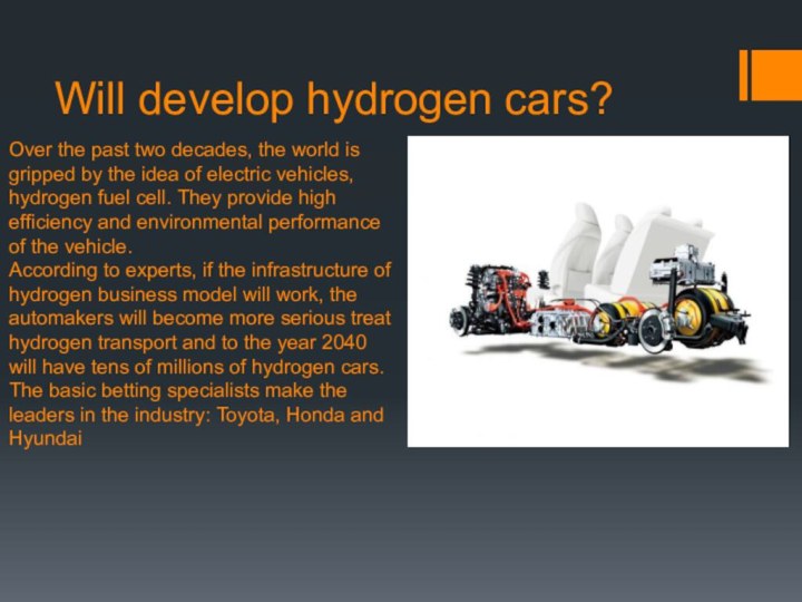 Will develop hydrogen cars?Over the past two decades, the world is gripped