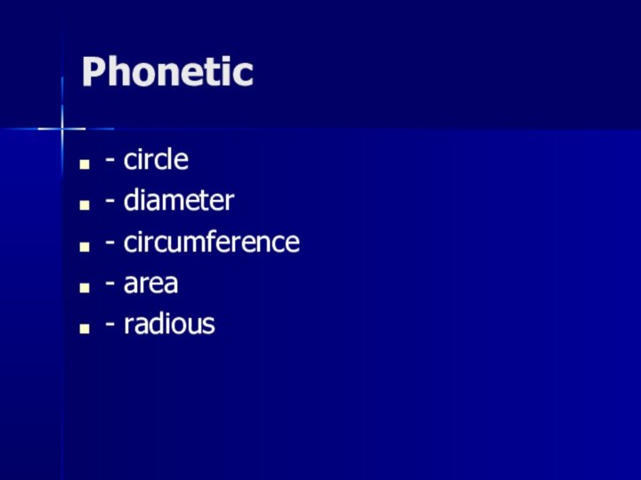 Phonetic - circle - diameter- circumference- area- radious