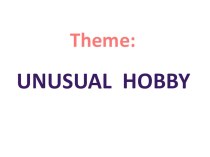 Unusual hobbies