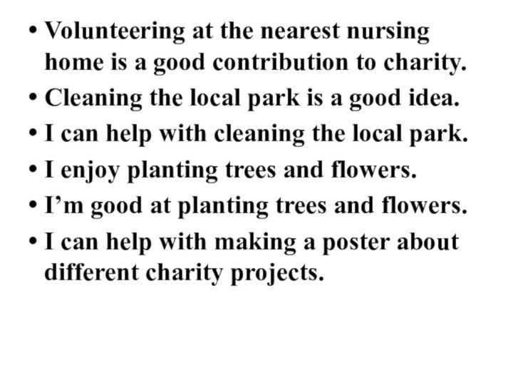 Volunteering at the nearest nursing home is a good contribution to