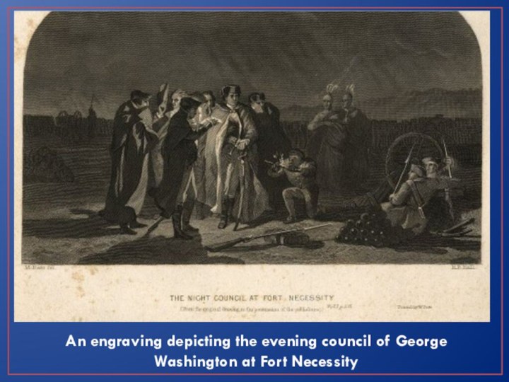 An engraving depicting the evening council of George Washington at Fort Necessity