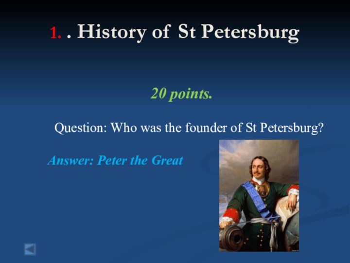 1. . History of St Petersburg 20 points.