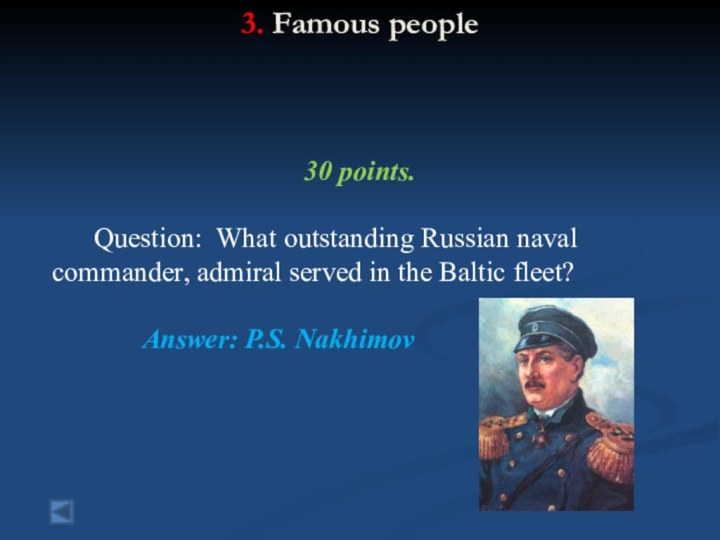 3. Famous people  30 points.  Question: What outstanding Russian