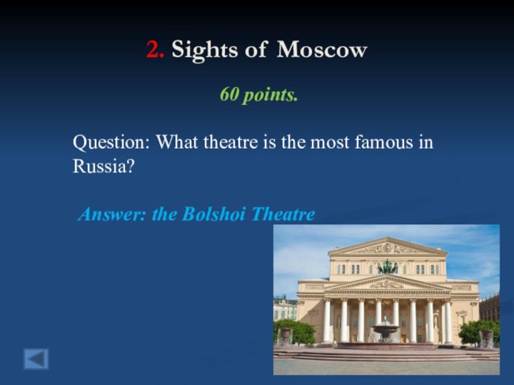 2. Sights of Moscow 60 points. Question: What theatre is the