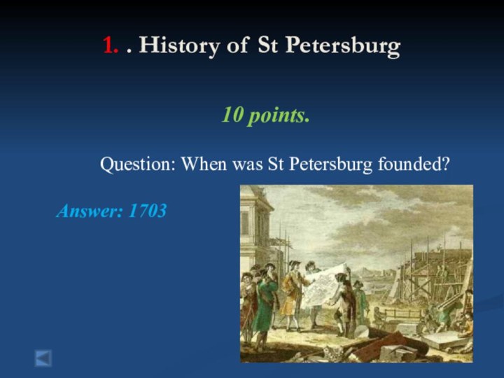 1. . History of St Petersburg 10 points.