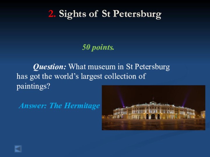 2. Sights of St Petersburg 50 points.  Question: What museum