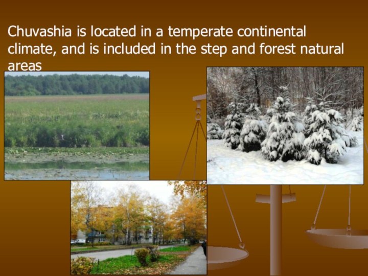 Chuvashia is located in a temperate continental climate, and is included