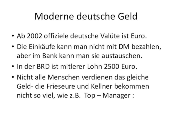 Moderne deutsche GeldAb 2002 offiziele deutsche Valüte ist Euro.Die Einkäufe kann man