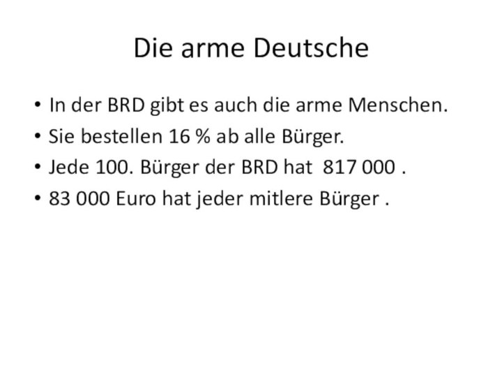 Die arme DeutscheIn der BRD gibt es auch die arme Menschen.Sie bestellen