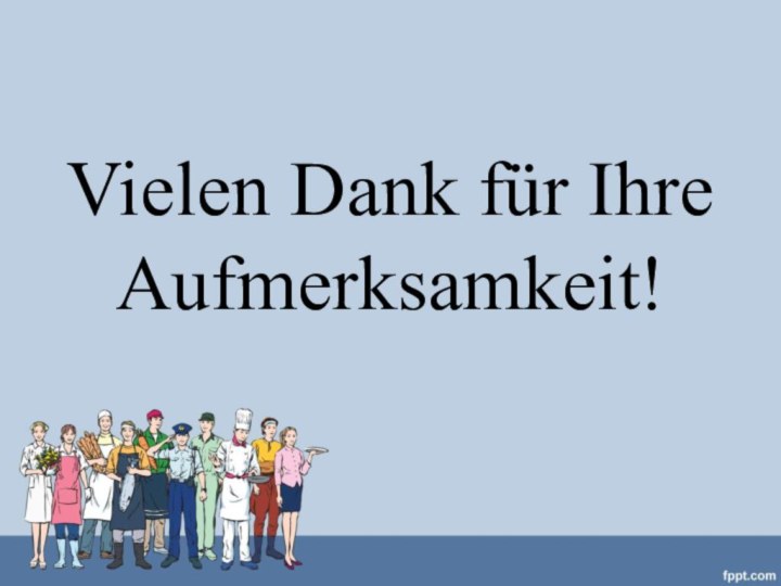 Vielen Dank für Ihre Aufmerksamkeit!