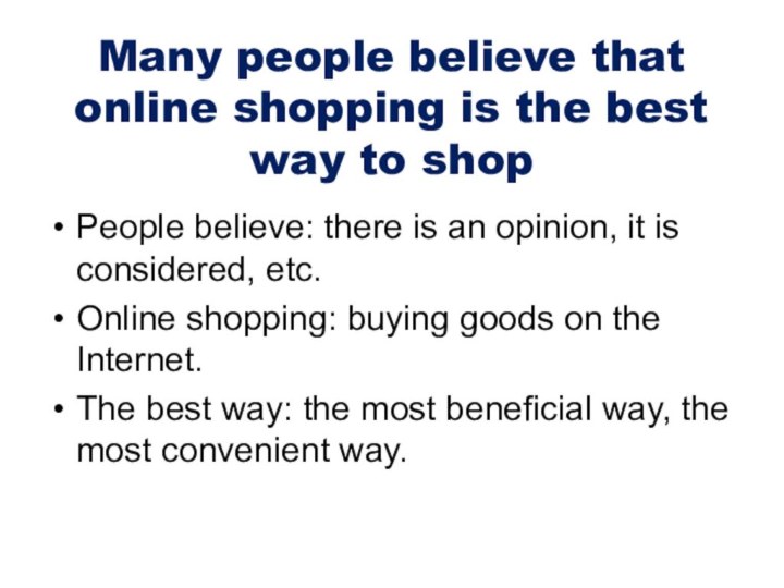 Many people believe that online shopping is the best way to shopPeople