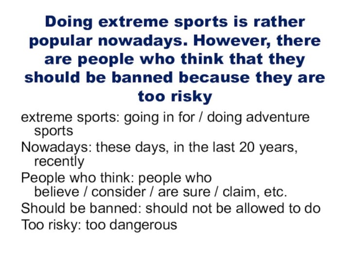Doing extreme sports is rather popular nowadays. However, there are people