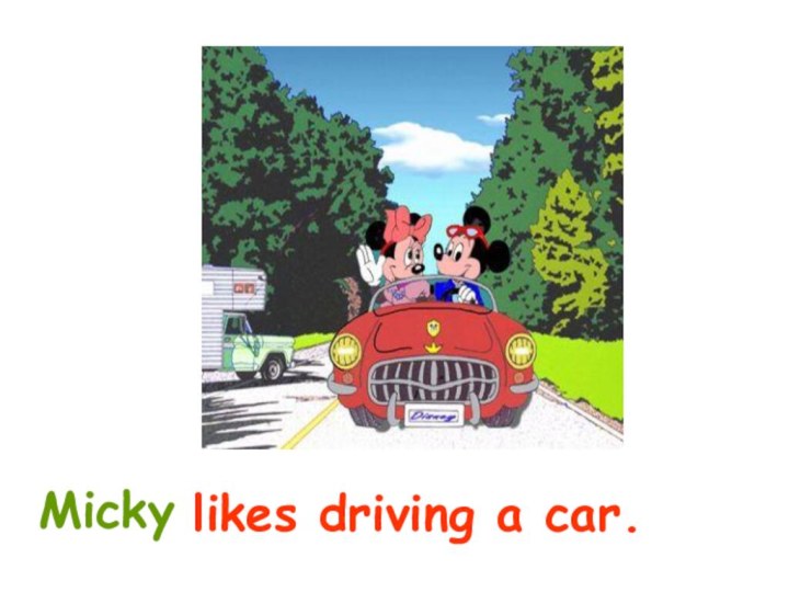 likes driving a car.Micky