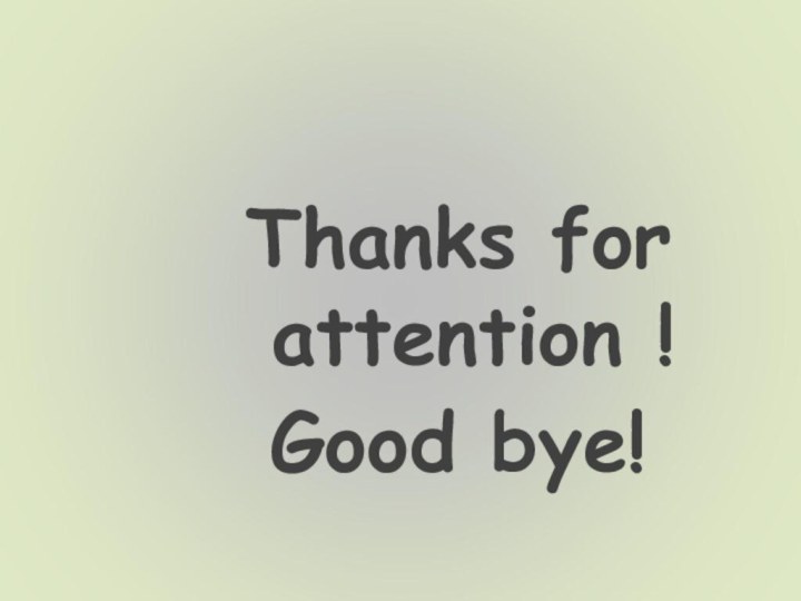 Thanks for attention !Good bye!