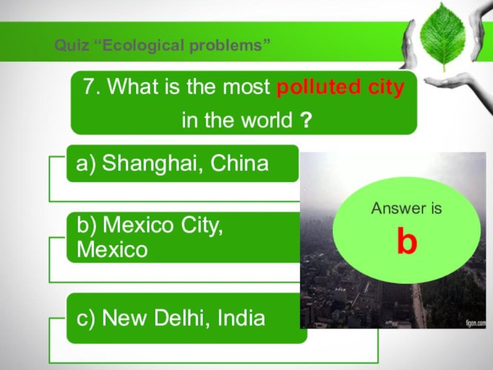 Quiz “Ecological problems”Answer isb
