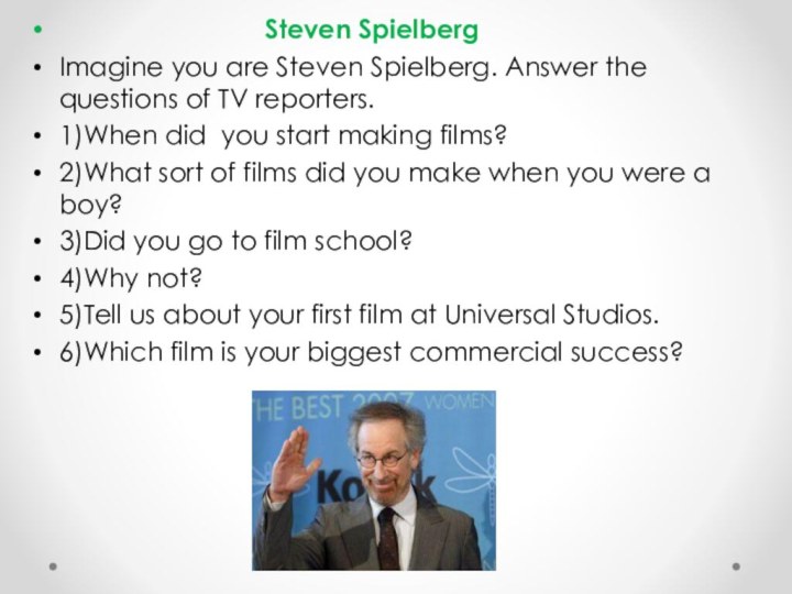 Steven SpielbergImagine you are