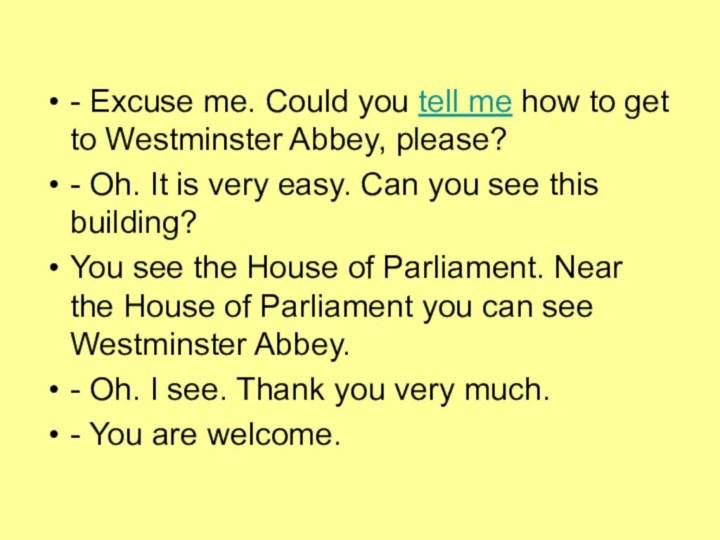 - Excuse me. Could you tell me how to get to Westminster Abbey, please?-
