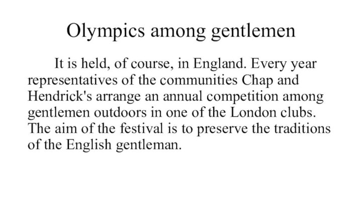 Olympics among gentlemenIt is held, of course, in England. Every year representatives