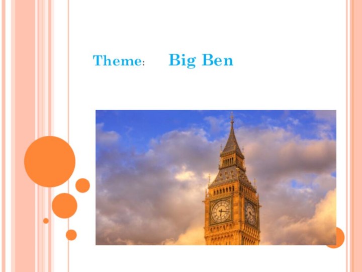 Theme:     Big Ben