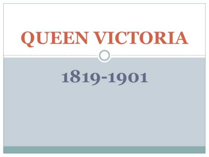 1819-1901QUEEN VICTORIA