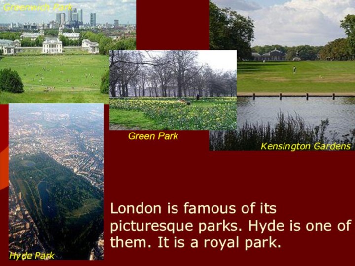 Green Park London is famous of its picturesque parks. Hyde is one