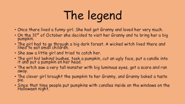 The legendOnce there lived a funny girl. She had got Granny