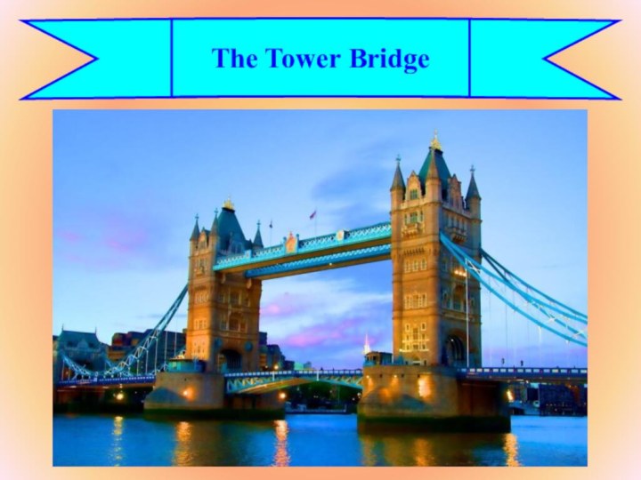 The Tower Bridge