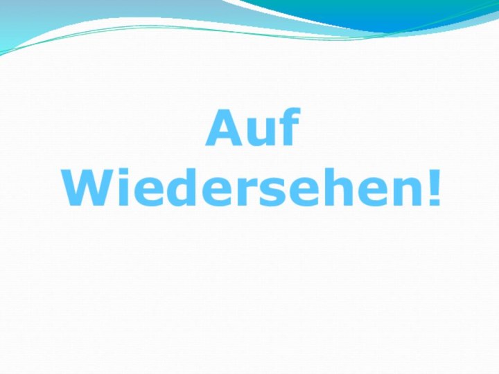 Auf Wiedersehen!