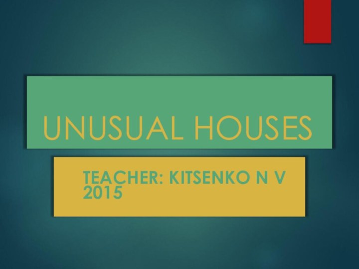 UNUSUAL HOUSESTEACHER: KITSENKO N V2015