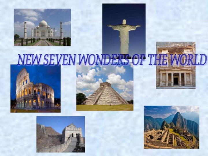 NEW SEVEN WONDERS OF THE WORLD