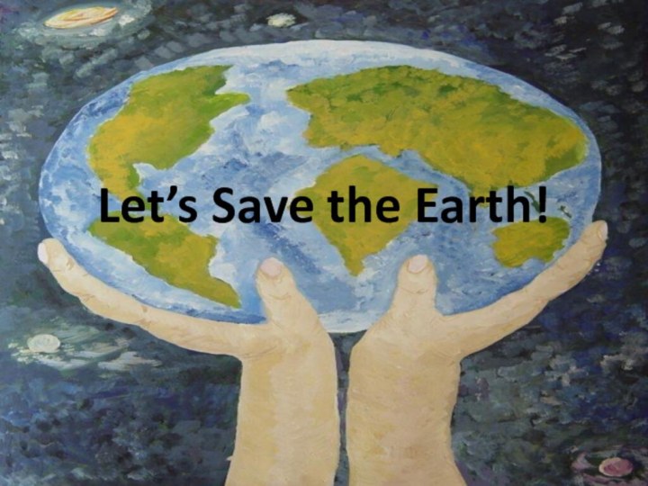 Let’s Save the Earth!