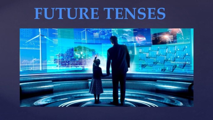 FUTURE TENSES