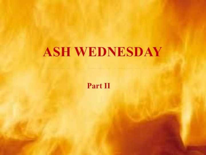 Part IIASH WEDNESDAY