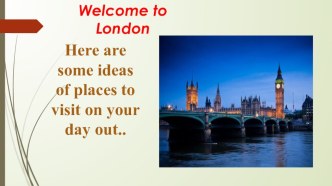 Презентация по английскому языку Добро пожаловать в Лондон