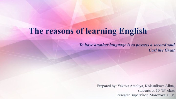 The reasons of learning EnglishTo have another language is to possess a