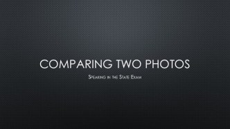 Презентация по английскому языку Сравнение фотографий в устной части ЕГЭ