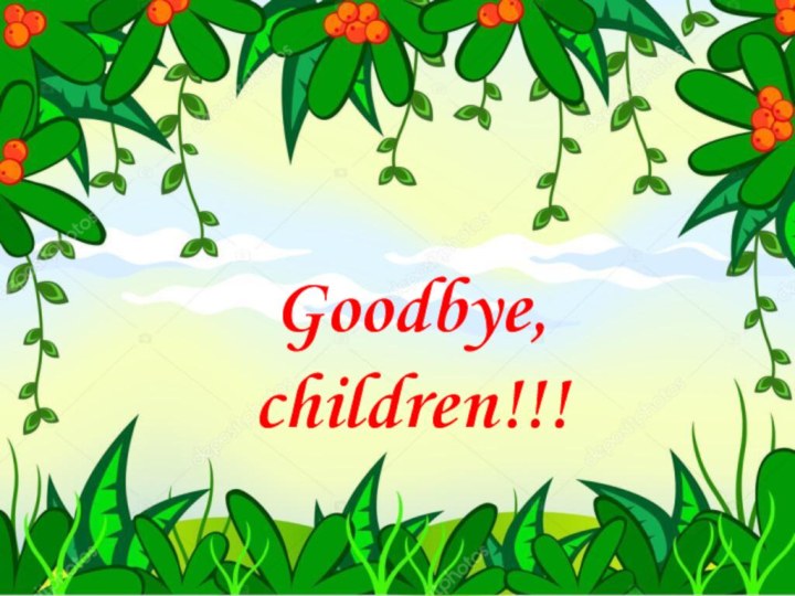 Goodbye, children!!!