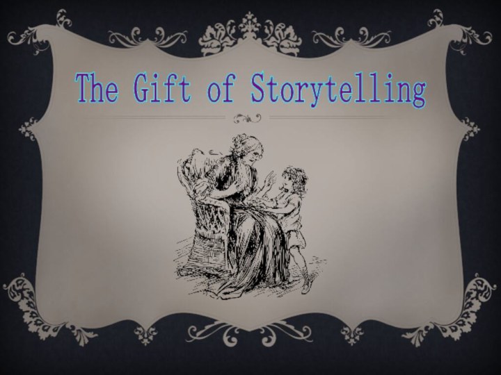 The Gift of Storytelling