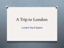 Презентация по теме A Trip to London