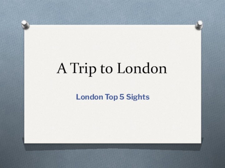 A Trip to LondonLondon Top 5 Sights