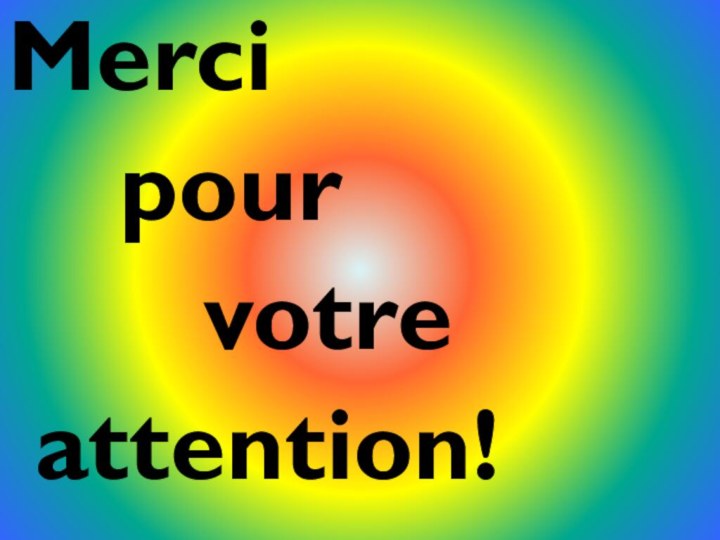 Merci   pour    votre attention!