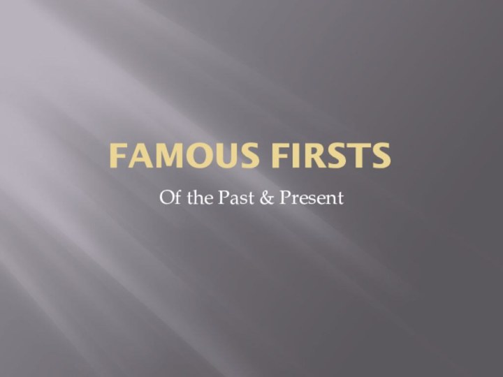 Famous FirstsOf the Past & Present
