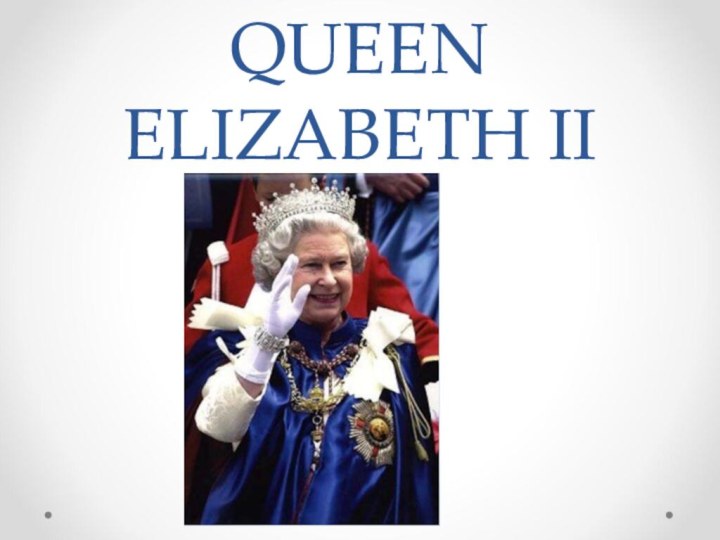 QUEEN ELIZABETH II