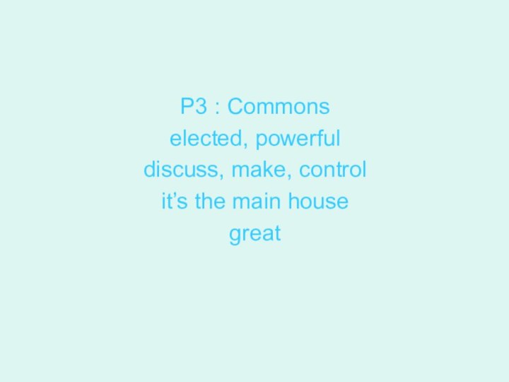 P3 : Commonselected, powerfuldiscuss, make, controlit’s the main housegreat