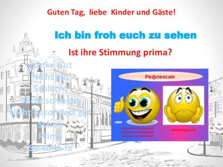 Guten Tag, liebe Kinder und Gäste! Ich bin froh