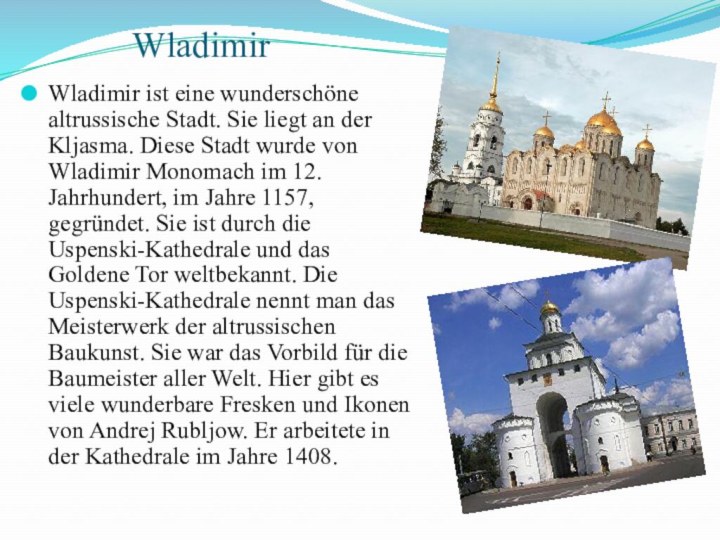 WladimirWladimir ist eine wunderschöne altrussische Stadt. Sie liegt an der Kljasma. Diese