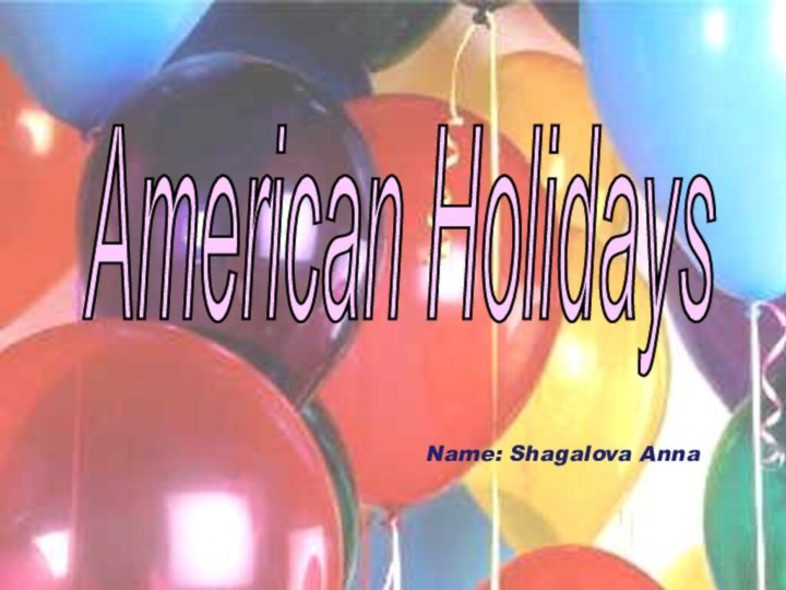 American Holidays Name: Shagalova Anna
