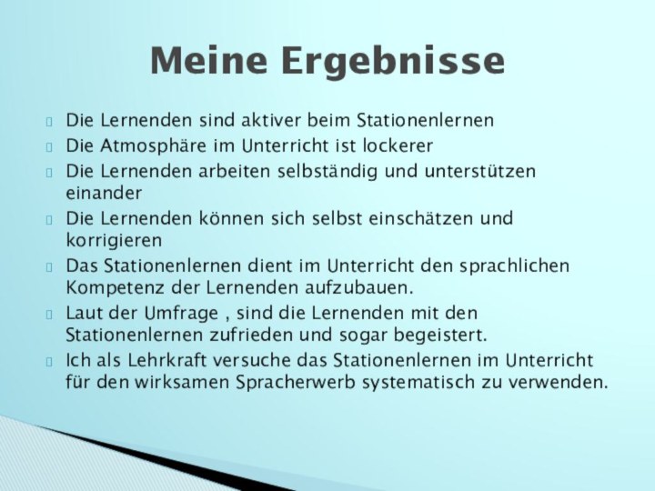 Die Lernenden sind aktiver beim StationenlernenDie Atmosphäre im Unterricht ist lockererDie Lernenden