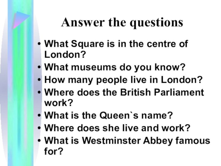 Answer the questionsWhat Square is in the centre of London?What museums do