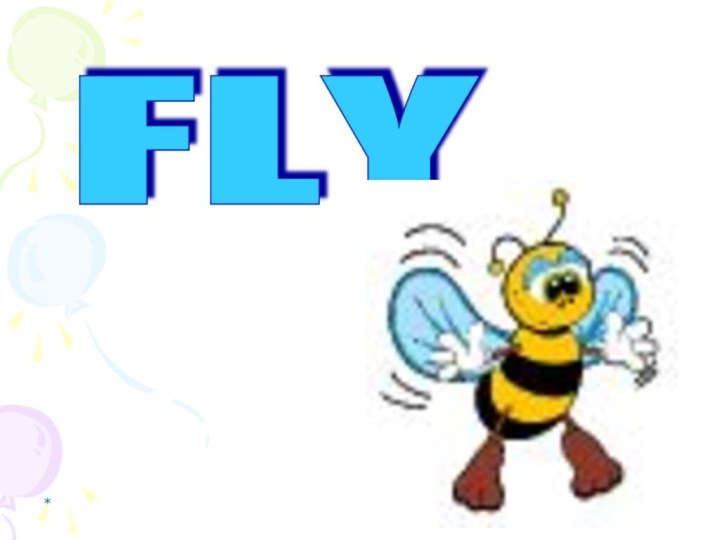 *FLY